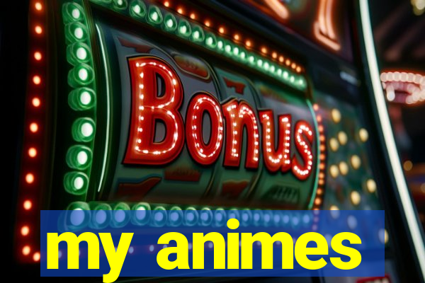 my animes